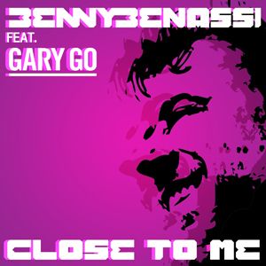 Benny Benassi Feat. Gary Go - Close To Me (Radio Date: 02 Dicembre 2011)